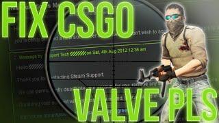 FIX CSGO PLIS VALVE (Nick Bunyun Response)