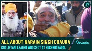 Sukhbir Singh Badal Assassination Attempt: Narain Singh Chaura, The Man Behind The Attack|Oneindia