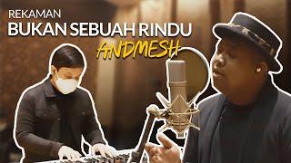 Rekaman ANDMESH untuk Lagu “BUKAN SEBUAH RINDU”