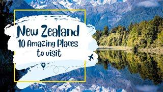 NEW ZEALAND | 10 Must-See Places to Visit.