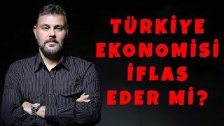 TÜRKİYE EKONOMİSİ İFLAS EDER Mİ? | MURAT MURATOĞLU