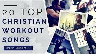 20 Top Christian Workout Songs  ►Deluxe Edition 2018◄