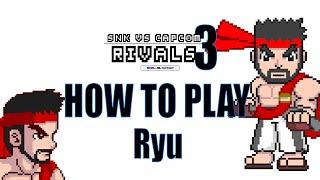 SNK vs CAPCOM 3 - RIVALS - HOW TO PLAY - Ryu