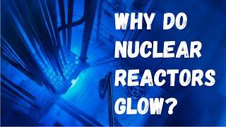 Cherenkov Radiation: Why Do Nuclear Reactors Glow?