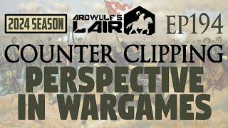 Counter Clipping Ep194 | Perspective in Wargames