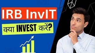 Investing in IRB InvIT: YES or NO? | A Detailed Review!