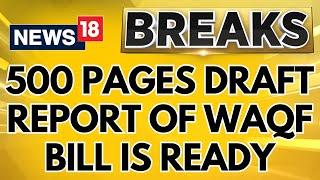 Waqf Board Bill Breaking News | 500 Pages Draft Report Of Waqf Bill JPC Is Ready | News18