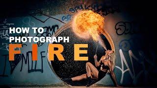 Learn How To Photograph Fire