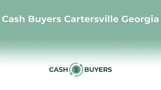 Cash Buyers Cartersville Georgia | 844-990-0548