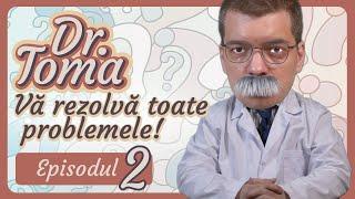 Dr. Toma rezolvă probleme! - Ep. 2