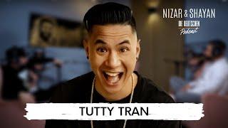 Tutty Tran | #273 Nizar & Shayan Podcast