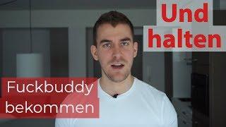 Wie bekommt man einen FuckBuddy? (Dauerhaft!)