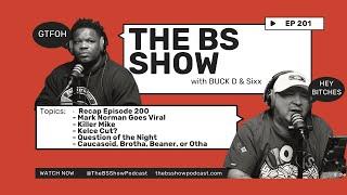 Episode 201 The BS Show Podcast with Buck D & Sixx