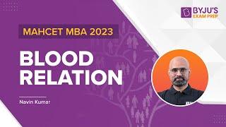 MAHCET MBA 2023 | CET MBA 2023 Blood Relation | Ace Logical Reasoning Section | BYJU'S Exam Prep