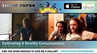 Cultivating A Healthy Consciousness (With Richard Sacks, Host of Lost Arts Radio)