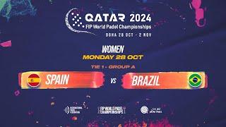  SPAIN vs BRAZIL  - Women - Tie 1 - GROUP A - FIP WORLD PADEL CHAMPIONSHIPS QATAR 2024