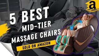 5 Best Mid-Tier Massage Chairs On Amazon | Full-Body Massage Chairs | Best Massage Chairs