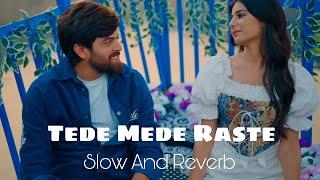 Tede Mede Raste - Slow And Reverb | Masoom Sharma | Khusi Baliyan | Muffy Lofi Records