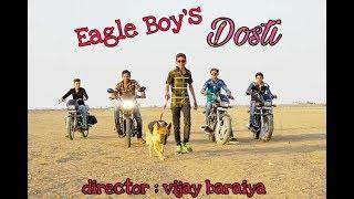 "a dosti ham nai todege" Eagle boy's new video