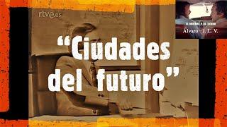 Félix Rodríguez de la Fuente: “Ciudades del futuro”.