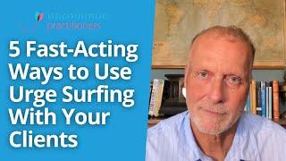 5 Ways to use Urge Surfing With Your Clients