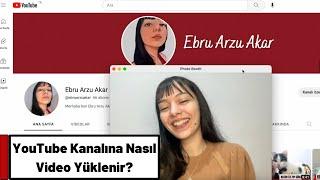 YouTube Kanalına Nasıl Video Yüklenir? | Adım Adım Yükleme Rehberi!