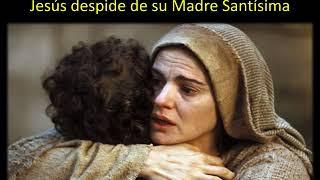 1. Primera Hora ( 5- 6 p.m) : Jesús se despide de su Madre