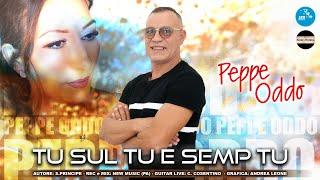 Peppe Oddo - Tu sul tu e semp tu ( Seamusica Official )