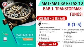 ASESMEN 1 B.(1-5) (BAB 1 TRANSFORMASI FUNGSI) MATEMATIKA KELAS 12 Halaman 13-14