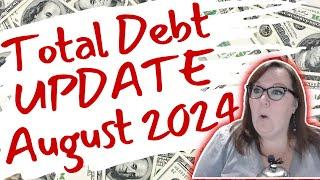 Debt Confession $150,000 Debt Free Journey TOTAL DEBT UPDATE August 2024