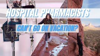 Hospital Pharmacist explains Vacation Requests, Work-Life Balance, Traveling | Sedona, Arizona Vlog