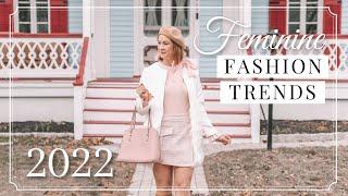 2022 FASHION TRENDS FOR THE FEMININE & GIRLY STYLE