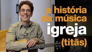 Nando Reis - A história de "Igreja" (Titãs)