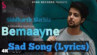 Bemaayne Lyrics Video | Siddharth Slathia ft. Saaveri Verma | Sad Song 2022 | Lyricsilly
