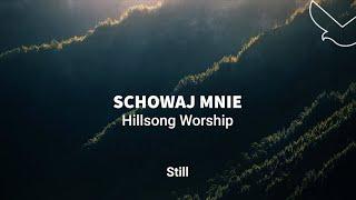 Schowaj Mnie | Still | Hillsong Worship | Uwielbienie | Polski Tekst |  = ️