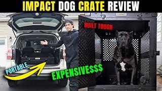 IMPACT Dog Crate Review - World's MOST EXPENSIVE Crate