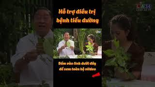 HỖ TRỢ ĐIỀU TRỊ BỆNH TIỂU ĐƯỜNG - Lương Y Nguyễn Công Đức