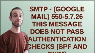 SMTP - (Google Mail) 550-5.7.26 This message does not pass authentication checks (SPF and DKIM)