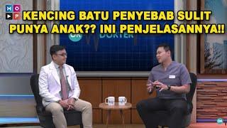 OK DOKTER | KENCING BATU PENYEBAB SULIT PUNYA ANAK ?? INI PENJELASANNYA !!