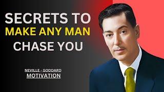 Secrets to Make Any Man Chase You|| NEVILLE GODDARD MOTIVATION||