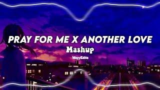 Pray For Me x Another Love [  mashup + edit audio)