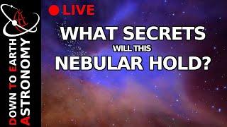 What Secrets will This Nebula Hold? Live With Down To Earth Astronomy