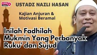 " Fadhilah Orang Yang Perbanyak Ruku' dan Sujud " - Ustadz Nazli Hasan Lc MA