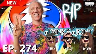 R.I.P Bill Walton & Dead & Co. Sphere Shows- A Drink & A Joint | Ep.274