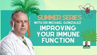 SUMMER SERIES | Dr Michael Gonzalez: Improving Your Immune Function