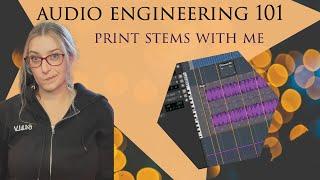 Audio Engineering 101: Print Stems With Me