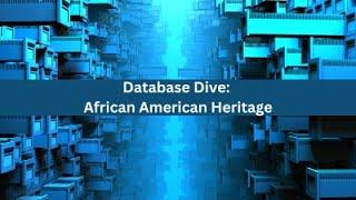 Database Dive: African American Heritage