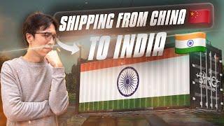 The Ultimate Guide for Shipping from China to India!