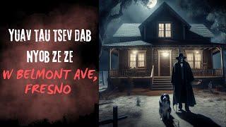 Yuav Tau Tsev Dab Nyob Ze Ze W Belmont Ave, Fresno (HMONG SCARY STORY)