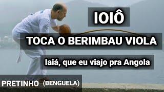 IOIÔ TOCA O BERIMBAU VIOLA - Capoeira song - Benguela - ABADA-Capoeira